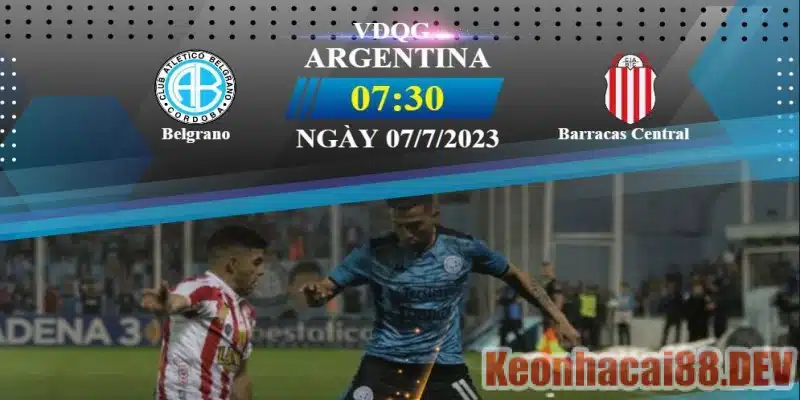 Soi Kèo Belgrano vs Barracas Central 07h30 Ngày 07/07/2023 - VĐQG Argentina
