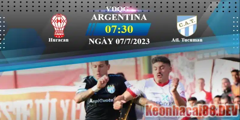 Soi Kèo Huracan vs Atl Tucuman 7h30 Ngày 07/07/2023 - VĐQG Argentina